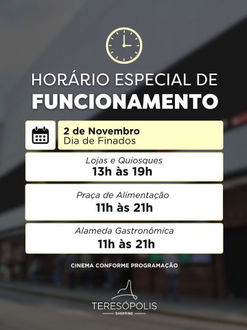 📢 Fique atento ao horário especial do Teresópolis Shopping no feriado de Finados, dia 02 de novembro!

As lojas e quiosques, a Praça de Alimentação e a Alameda Gastronômica terão horários diferenciados. O cinema funcionará conforme a programação.

Confira os horários e programe sua visita. Esperamos por você!