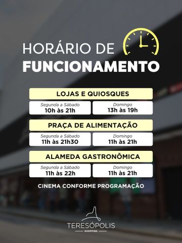 Confira os horários de funcionamento do Teresópolis Shopping e programe sua visita com mais praticidade ✨

🛍️ Lojas e quiosques
Seg a sáb: 10h às 21h
Dom: 13h às 19h

🍽️ Praça de alimentação
Seg a sáb: 11h às 21h30
Dom: 11h às 21h

🍝 Alameda Gastronômica
Seg a sáb: 11h às 22h
Dom: 11h às 21h

🎬 Cinema conforme programação. 

Aproveite cada momento por aqui 💛