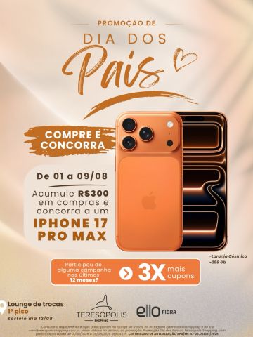 Neste Dia dos Pais, seu presente pode valer um presentão! 🎁📱

De 01 a 09 de agosto, a cada R$ 300 em compras no Teresópolis Shopping, você concorre a um iPhone 17 Pro Max (256 GB).

E tem mais: quem participou de alguma campanha promocional do shopping nos últimos 12 meses garante 3x mais cupons para aumentar as chances de ganhar!

📍 Troque suas notas fiscais no Lounge de Trocas, no 1º piso.

Neste Dia dos Pais, encontre o presente ideal e ainda concorra a um prêmio incrível! Consulte o regulamento e participe. 📲
