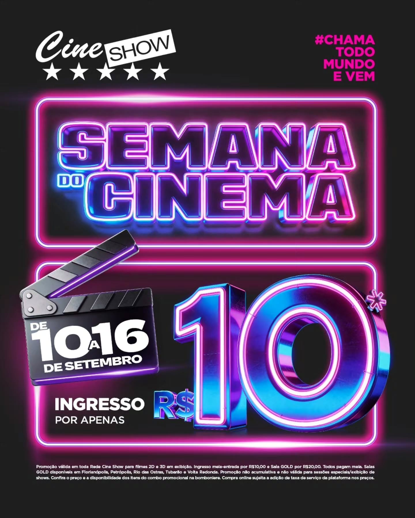 A SEMANA DO CINEMA ESTÁ DE VOLTA! 🎬
De 10 a 16 de setembro você pode curtir o melhor do cinema no Cine Show:

🔸 Ingressos por apenas R$10
🚨 TODOS PAGAM MEIA!

CHAMA TODO MUNDO E VEM!

#CineShow #Cinema #Pipoca #Filmes

Regulamento completo:
Promoção válida em toda Rede Cine Show para filmes 2D e 3D em exibição. Ingresso meia-entrada por R$10,00. Todos pagam meia. Promoção não acumulativa e não válida para sessões especiais/exibição de shows. Confira o preço e a disponibilidade dos itens do combo promocional na bomboniere. Compra online sujeita a adição de taxa de serviço da plataforma nos preços.